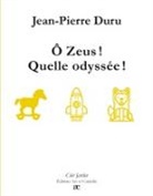Jean-Pierre Duru - Ô Zeus ! Quelle odyssée !