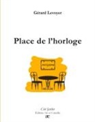 Gérard Levoyer - Place de l'horloge