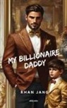 Rhan Jang - My Billionaire Daddy