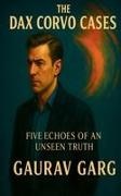 Garg - The Dax Corvo Cases - Five Echoes of an Unseen Truth