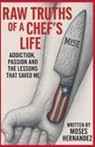 Moses Hernandez - Raw Truths of A Chef's Life