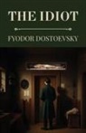 Fyodor Dostoevsky - The Idiot (Polis & Praxis Classics)