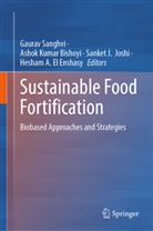 Ashok Kumar Bishoyi, Hesham A. El Enshasy, Sanket J Joshi et al, Sanket J. Joshi, Ashok Kumar Bishoyi, Gaurav Sanghvi - Sustainable Food Fortification
