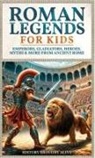History Brought Alive - Roman Legends For Kids