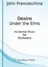 John Franceschina - Desire Under the Elms - Incidental Music for Orchestra