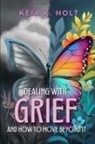 Keia K Holt - Dealing with Grief and How to Move Beyond It