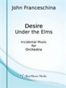 John Franceschina - Desire Under the Elms - Incidental Music for Orchestra