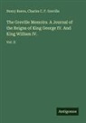 Charles C. F. Greville, Henry Reeve - The Greville Memoirs. A Journal of the Reigns of King George IV. And King William IV