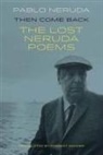 Pablo Neruda - Then Come Back