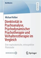 Michael Kelber - Direktivität in Psychoanalyse, Psychodynamischer Psychotherapie und Verhaltenstherapie im Vergleich