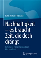 Hans-Michael Ferdinand - Nachhaltigkeit - es braucht Zeit, die doch drängt