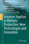 Satinder Kaur Brar, Satinder Kaur Brar, Carlos Ricardo Soccol, Varsha Srivastava, Varsha Srivastava et al, Luciana Porto de Souza Vandenberghe - Enzymes Applied in Biofuels Production: New Technologies and Innovation