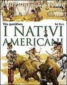 Neil Morris - I nativi americani. Vita quotidiana. Scoprire la storia