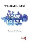 William H. Gass, Ce Santiago - Sobre lo azul : una pregunta filosófica