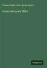 Thomas Dwight, Henry Parker Quincy - Frozen Sections of Child
