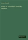 James Kennedy - Poems on Scottish and American Subjects