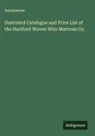 Anonymous - Ilustrated Catalogue and Price List of the Hartford Woven Wire Mattress Co