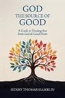 Henry Thomas Hamblin - God, the Source of Good