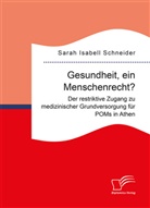 Sarah Isabell Schneider - Gesundheit, ein Menschenrecht? Der restriktive Zugang zu medizinischer Grundversorgung für POMs in Athen