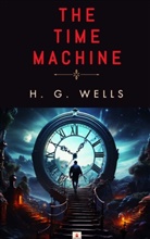 Herbert George  Wells, Herbert George Wells, H. G. Wells - The Time Machine