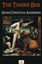 Hans  Christian Andersen, Hans Christian  Andersen, Hans Christian Andersen - The Tinder Box