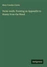 Mary Cowden Clarke - Verse-waifs. Forming an Appendix to Honey from the Weed
