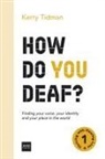 Kerry Tidman, Tanya Saunders - How Do You Deaf?