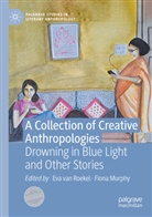 Murphy, Fiona Murphy, Eva van Roekel, Eva van Roekel - A Collection of Creative Anthropologies