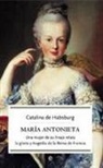 Catalina de Habsburgo - María Antonieta : una mujer de su linaje relata la gloria y tragedia de la Reina de Francia