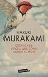 Haruki Murakami - Crònica de l'ocell que dóna corda al món