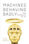 Toby Walsh - Machines Behaving Badly