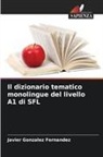 Javier Gonzalez Fernandez - Il dizionario tematico monolingue del livello A1 di SFL