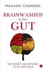 Manjari Chandra - Brainwashed By Your Gut