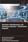 Brahmaiah Battula, Ramana Ch. V. V., Ramana Ch.V.V., Rama Mohan Ratnakaram - System wbudowany do monitorowania i sledzenia kopaln