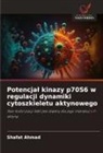 Shafat Ahmad - Potencjal kinazy p70S6 w regulacji dynamiki cytoszkieletu aktynowego
