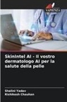 Rishikesh Chauhan, Shalini Yadav - SkinIntel AI - Il vostro dermatologo AI per la salute della pelle