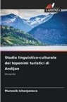 Munosib Ishanjanova - Studio linguistico-culturale dei toponimi turistici di Andijan