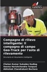 Abhishek Chandrakant Bochare, Chetan Kumar Sukadeo Kadlag, Seema Harishchandra Tanpure - Compagno di rilievo intelligente: Il compagno di campo Geo-Track per l'asta di rilevamento