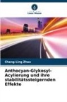 Chang-Ling Zhao - Anthocyan-Glykosyl-Acylierung und ihre stabilitätssteigernden Effekte