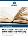 Muneesh Kumar - Medizinische Pflanzen mit antidiabetischer Wirkung