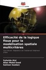 Suhaida Aini, Alias Mohd Sood, Salman Saaban - Efficacité de la logique floue pour la modélisation spatiale multicritères