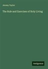 Jeremy Taylor - The Rule and Exercises of Holy Living