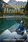 Harold Amon MacKay - Embodied Healing