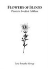 Sara Bonadea George, Per Faxneld - Flowers of Blood - Plants in Swedish Folklore