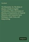 Tom Hood - The Rhymester. Or, The Rules of Rhyme. A Guide to English Versification. With a Dictionary of Rhymes, an Examination of Classical Measures, and Comments Upon Burlesque, Comic Verse, and Song-writing