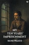 Silvio Pellico - My Ten Years' Imprisonment