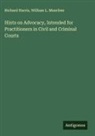 Richard Harris, William L. Muerfree - Hints on Advocacy, Intended for Practitioners in Civil and Criminal Courts