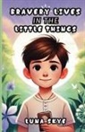 Luna Skye - Bravery Lives in the Little Things