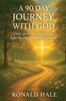 Ronald Hale - A 90 Day Journey With God