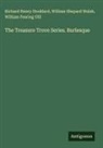 William Fearing Gill, Richard Henry Stoddard, William Shepard Walsh - The Treasure Trove Series. Burlesque